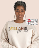 It's The Melanin For Me Sweatshirt