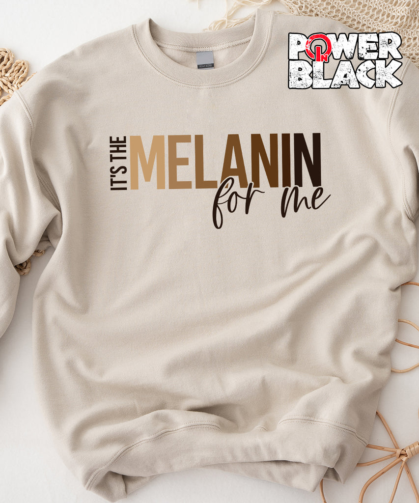 It's The Melanin For Me Sweatshirt