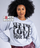 It's The Self Love For Me Sweatshirt