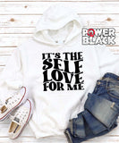 It's The Self Love For Me Hoodie