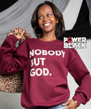 Nobody But God Sweatshirt