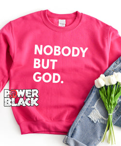 Nobody But God Sweatshirt