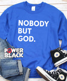 Nobody But God Sweatshirt