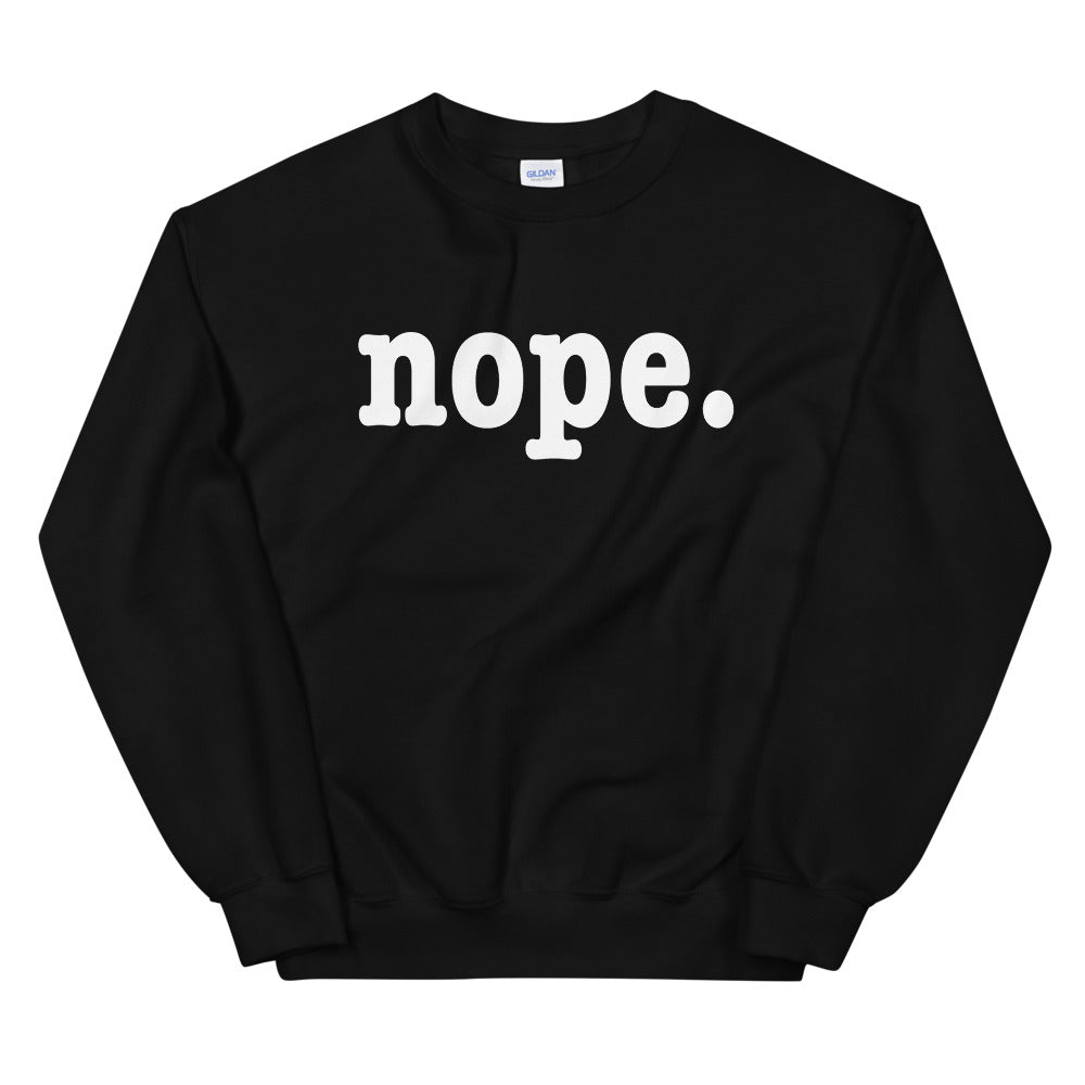 Nope Sweatshirt