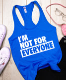 I'm Not For Everyone Tank