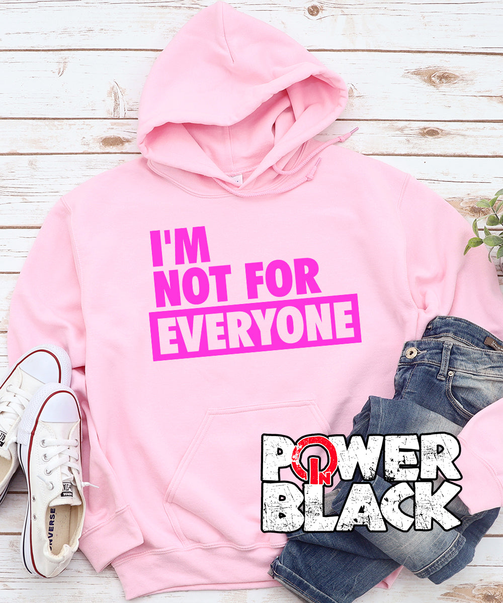 I'm Not For Everyone Hoodie