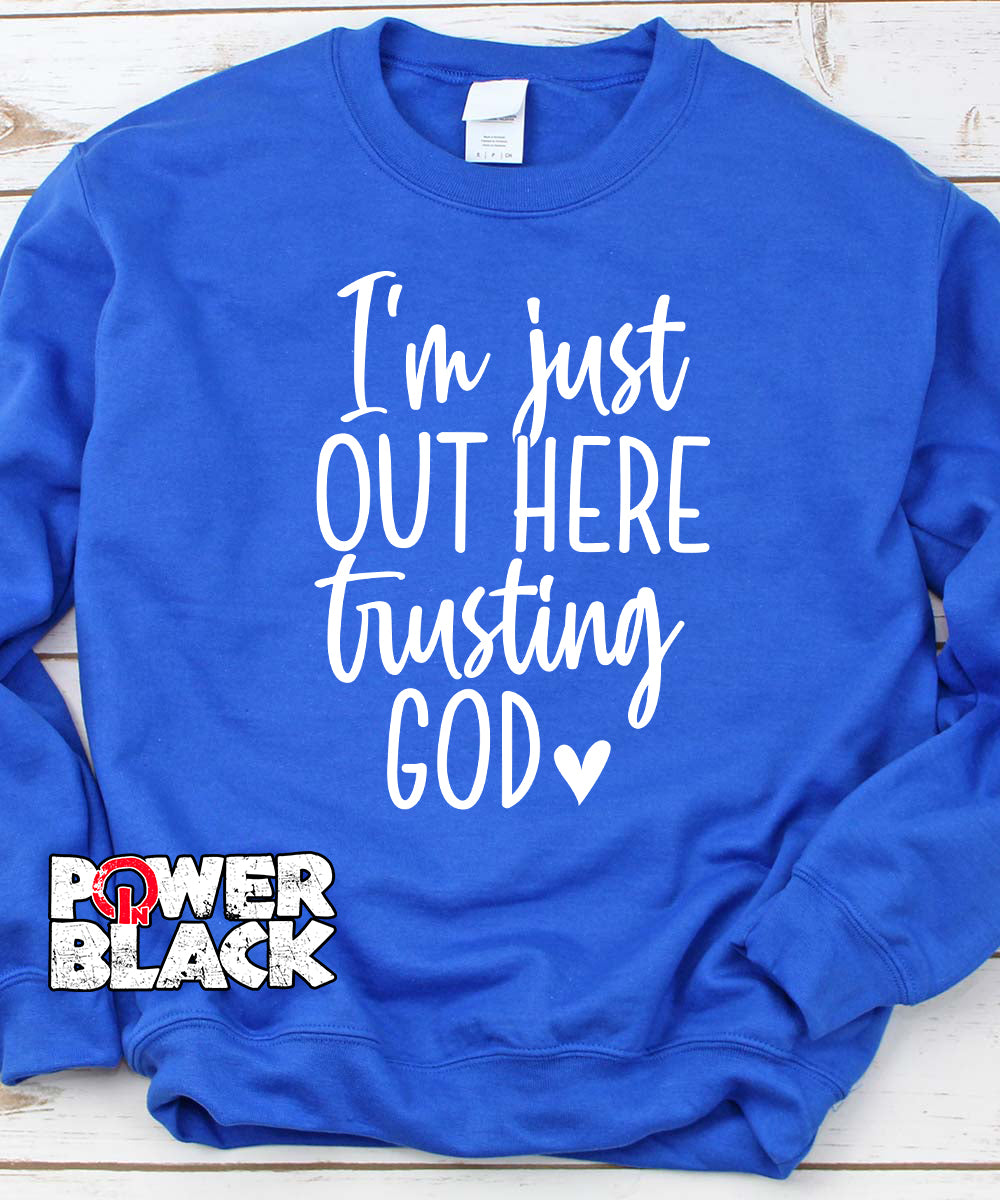 Out Here Trusting God Sweatshirt