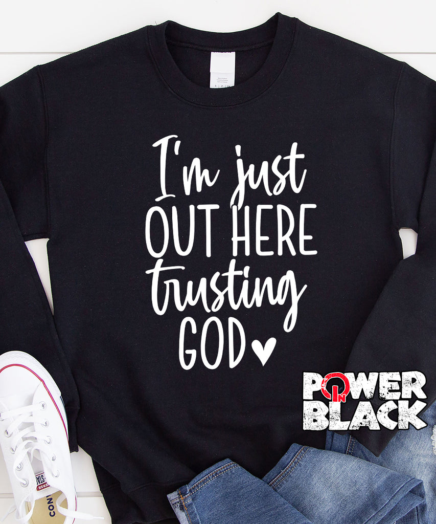 Out Here Trusting God Sweatshirt