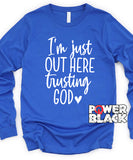 Out Here Trusting God Long Sleeve
