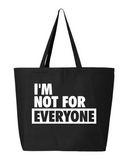 I'm Not For Everyone Tote Bag