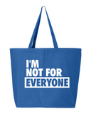 I'm Not For Everyone Tote Bag