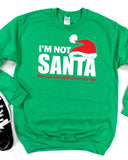 I'm Not Santa Sweatshirt