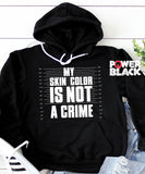 My Skin Color is Not A Crime Hoodie