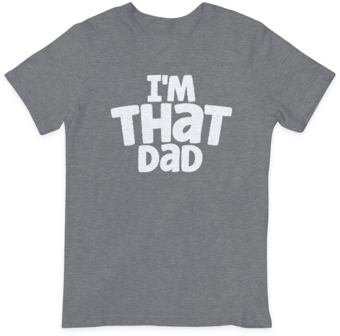 I'm That Dad