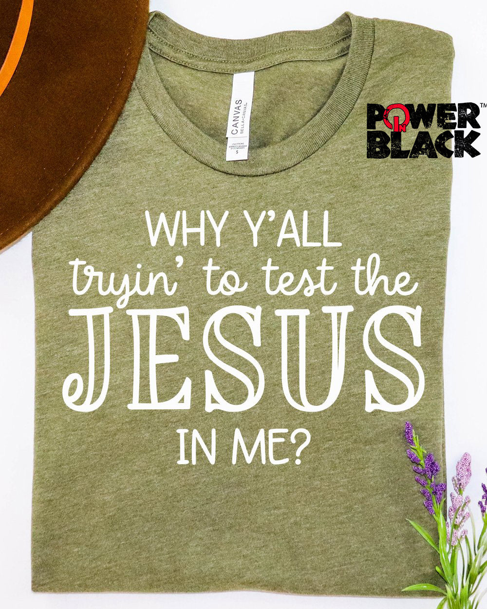 Why Y'all Trying To Test The Jesus In Me - FINAL SALE - NO EXCHANGES