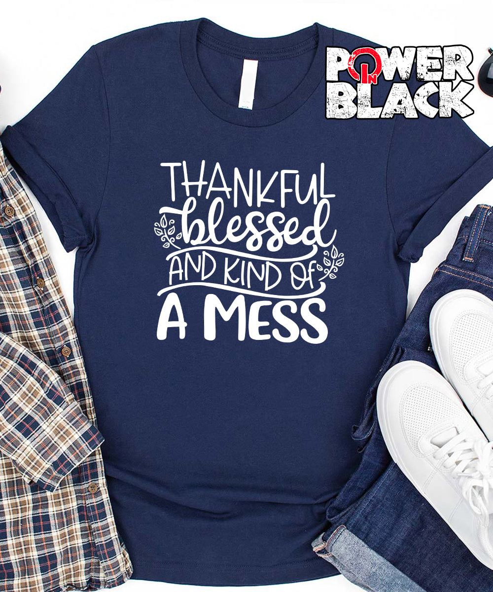 Thankful Blessed and Kind of a Mess