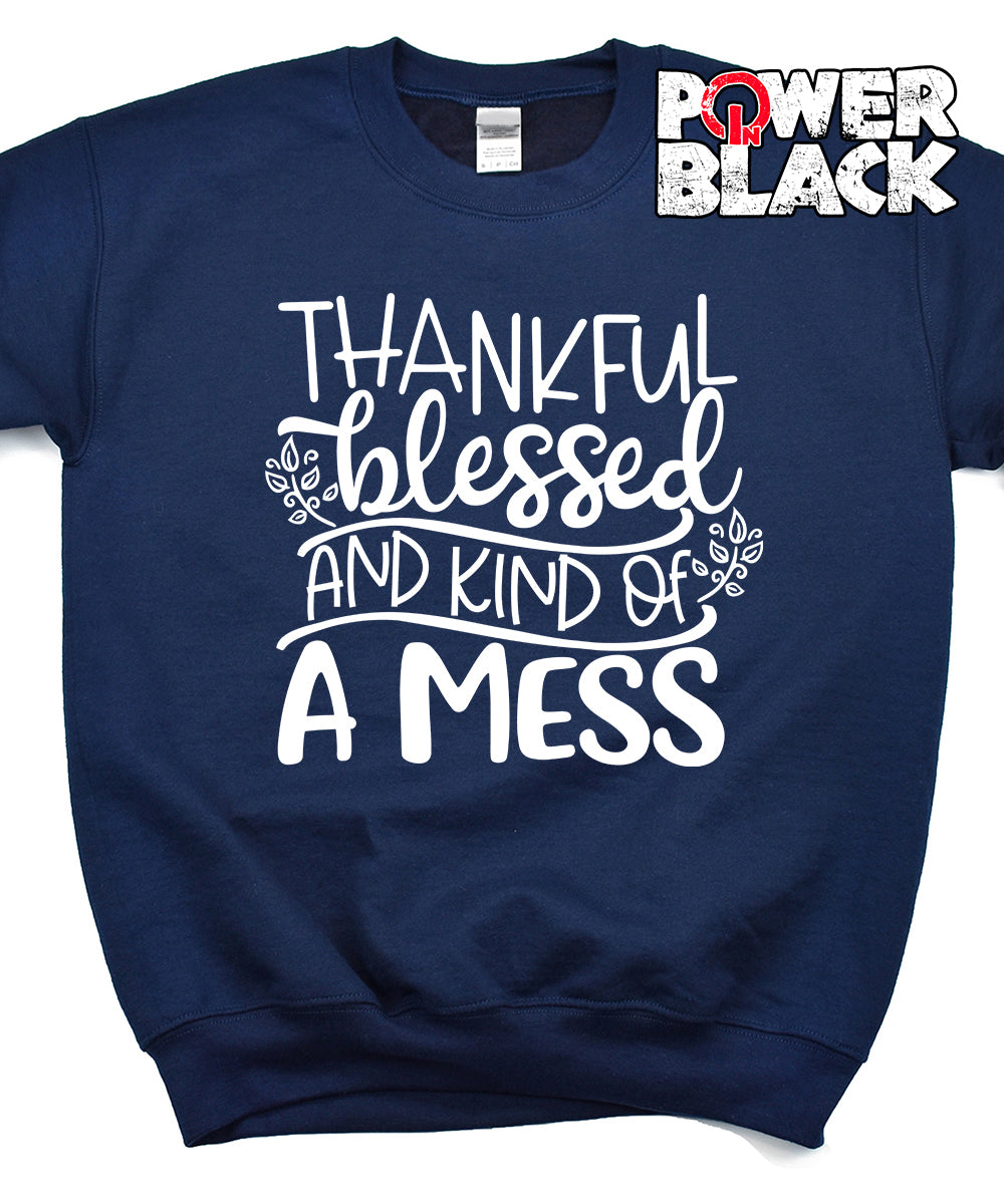 Thankful, Blessed & Kind of a Mess Sweatshirt