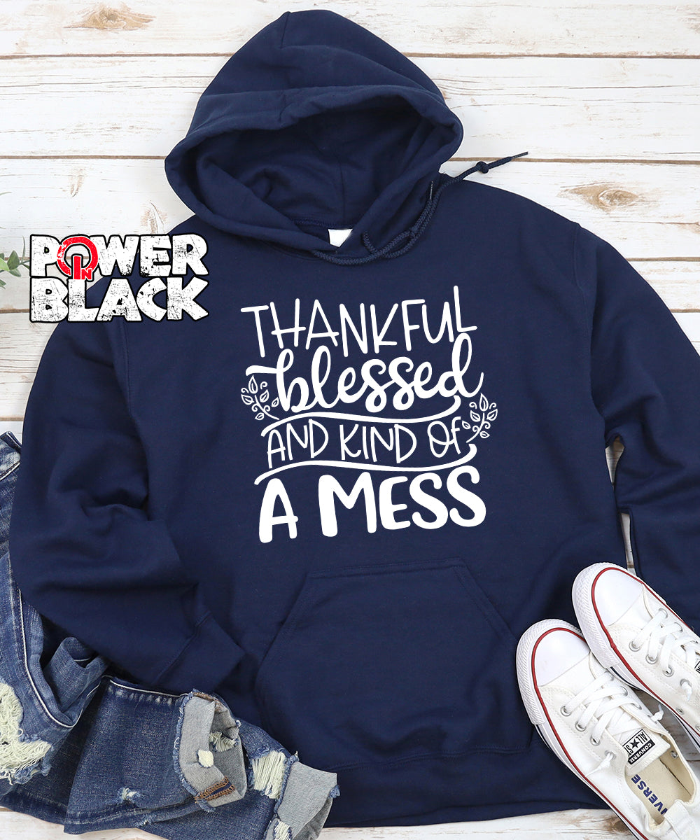 Thankful Blessed and Kind of a Mess Hoodie