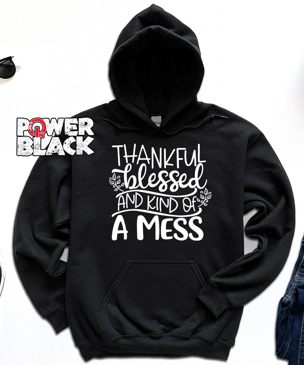 Thankful Blessed and Kind of a Mess Hoodie