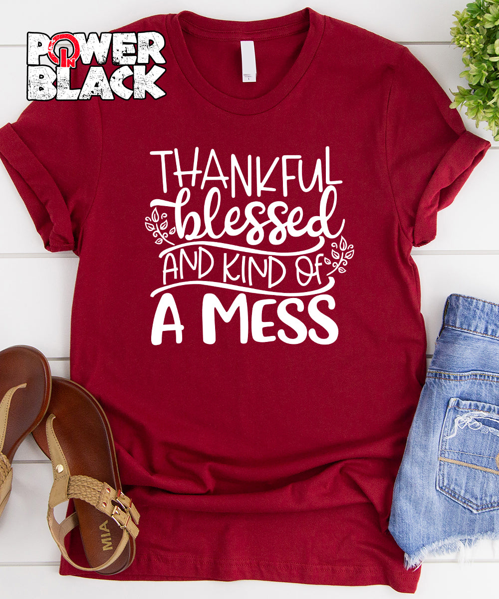 Thankful Blessed and Kind of a Mess