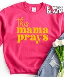 This Mama Prays Sweatshirt