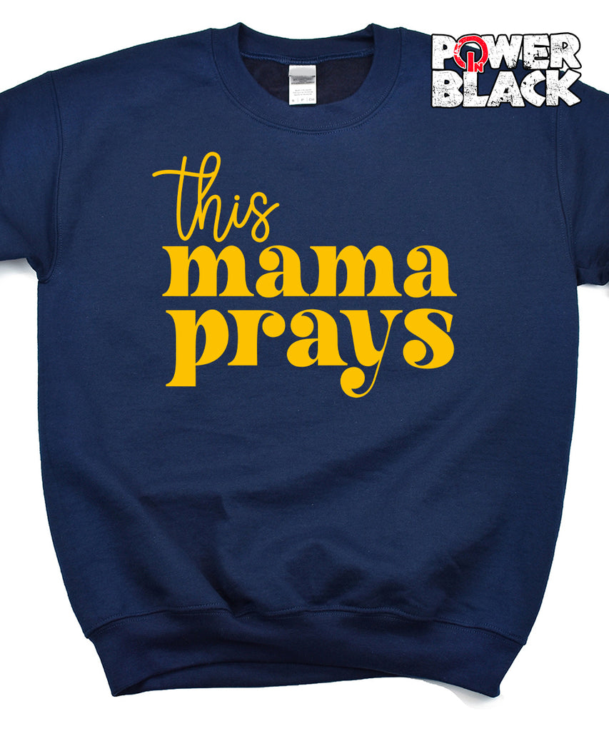 This Mama Prays Sweatshirt – Power In Black