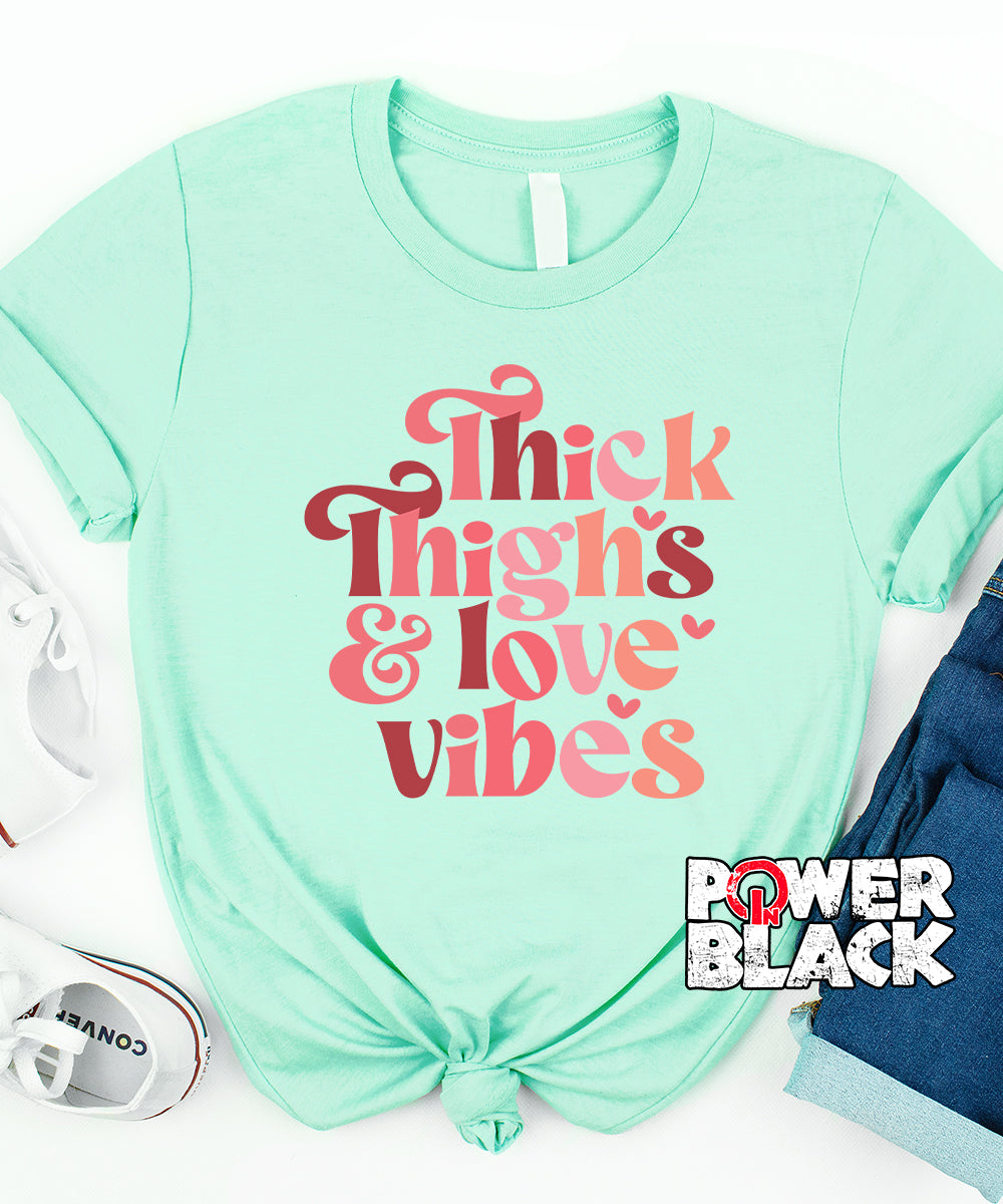 Thick Thighs & Love Vibes