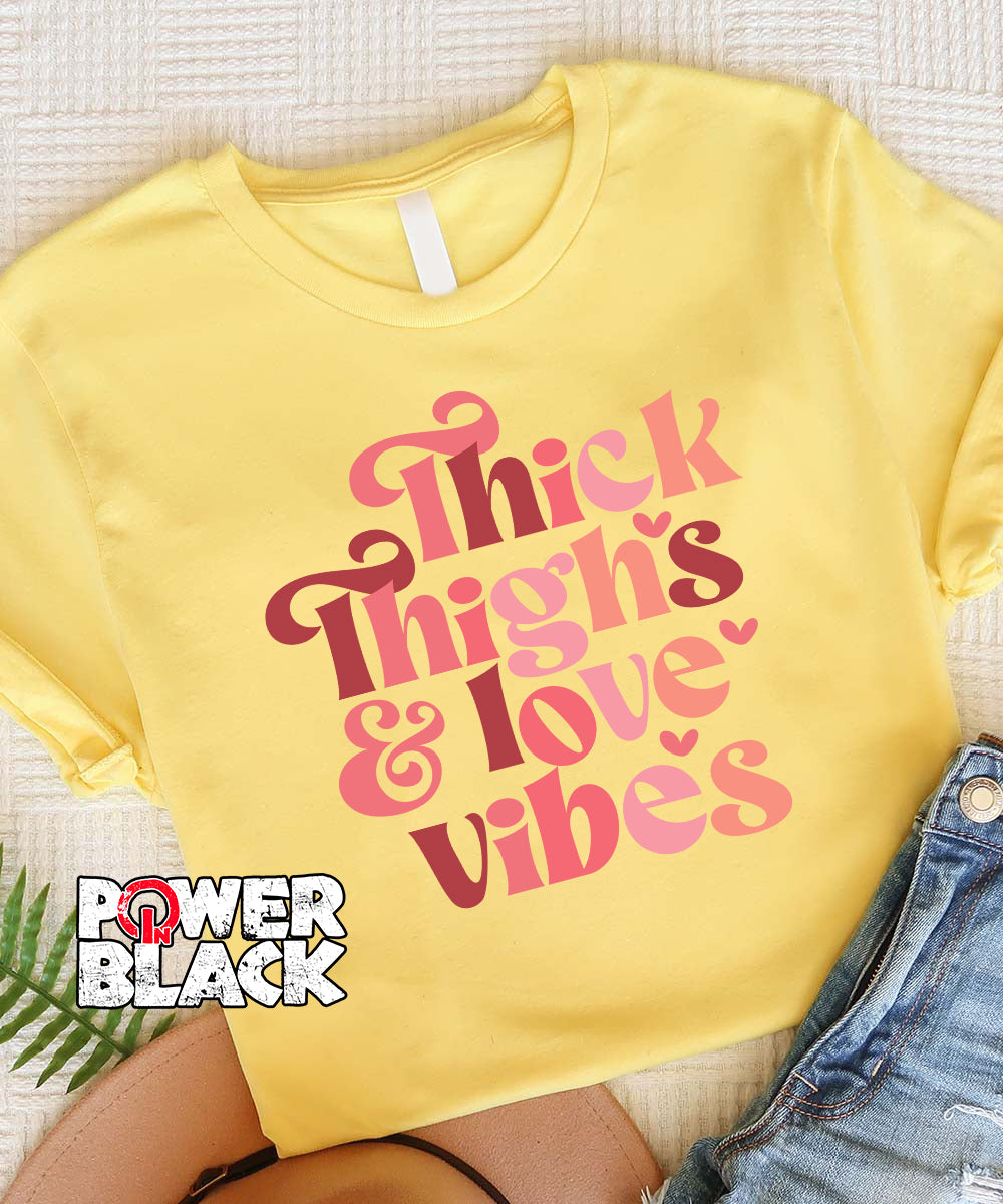 Thick Thighs & Love Vibes