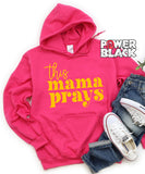 This Mama Prays Hoodie