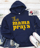 This Mama Prays Hoodie