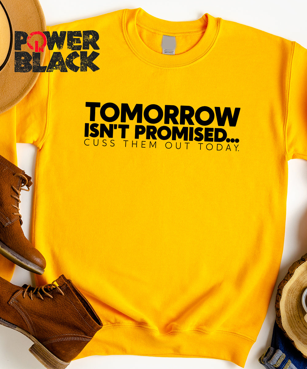 Tomorrow Isn't Promised Sweatshirt