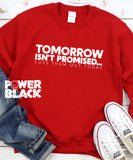 Tomorrow Isn't Promised Sweatshirt