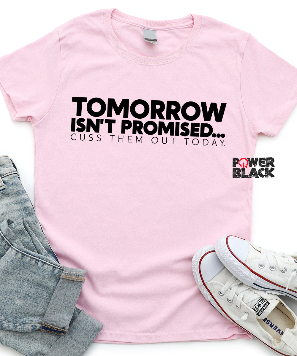 Tomorrow Isn't Promised  - FINAL SALE - NO EXCHANGES