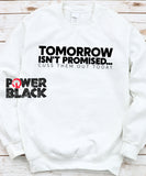 Tomorrow Isn't Promised Sweatshirt