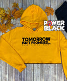 Crop Hoodie - Tomorrow Isn't Promised