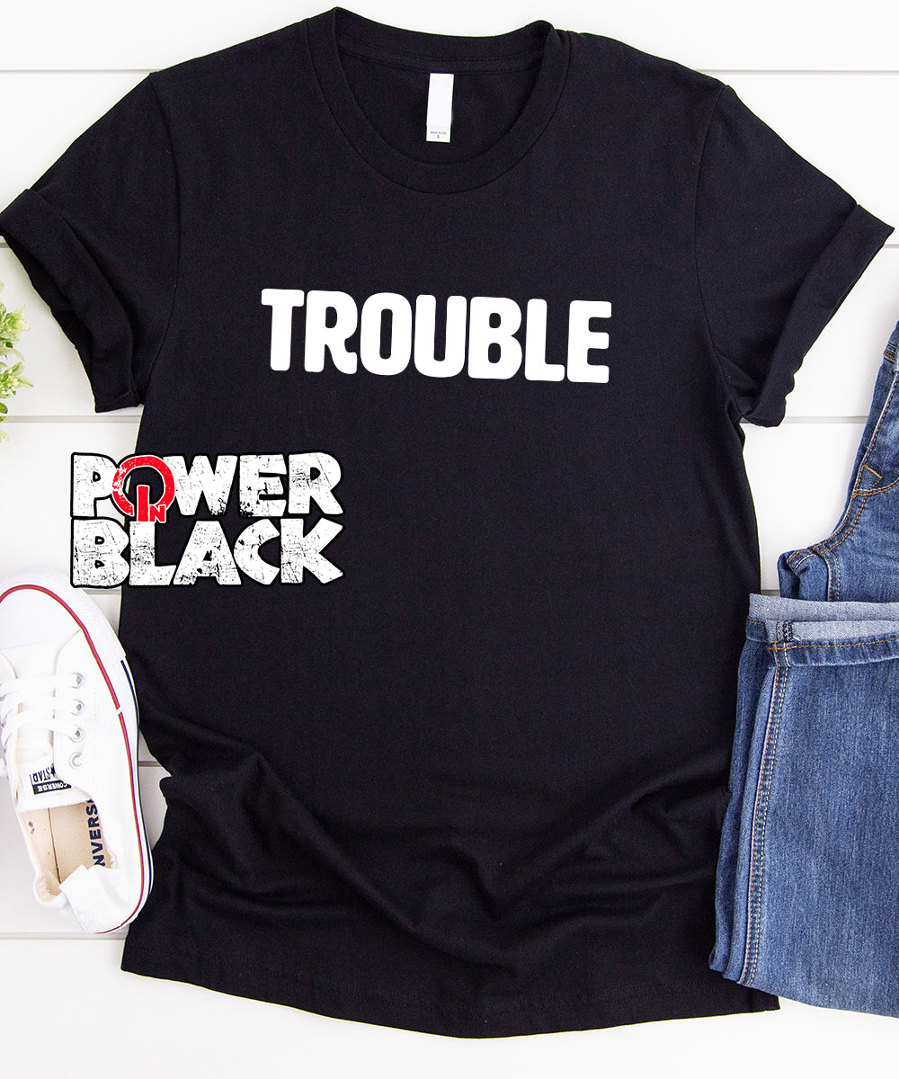 Trouble