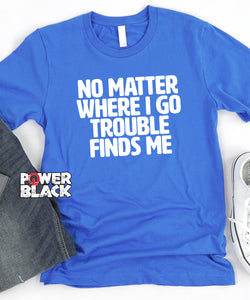 Trouble Finds Me