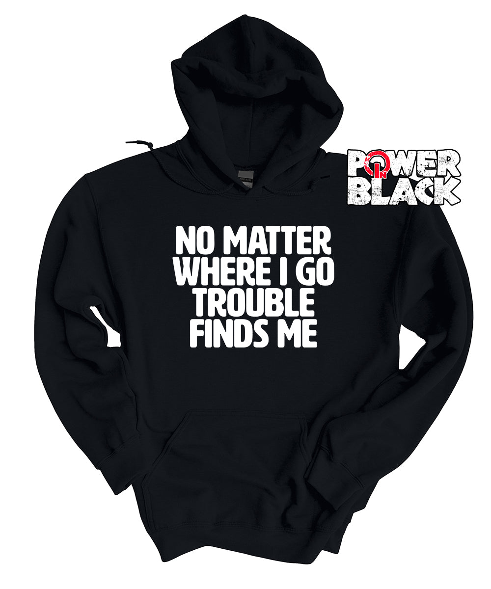 Trouble Finds Me Hoodie