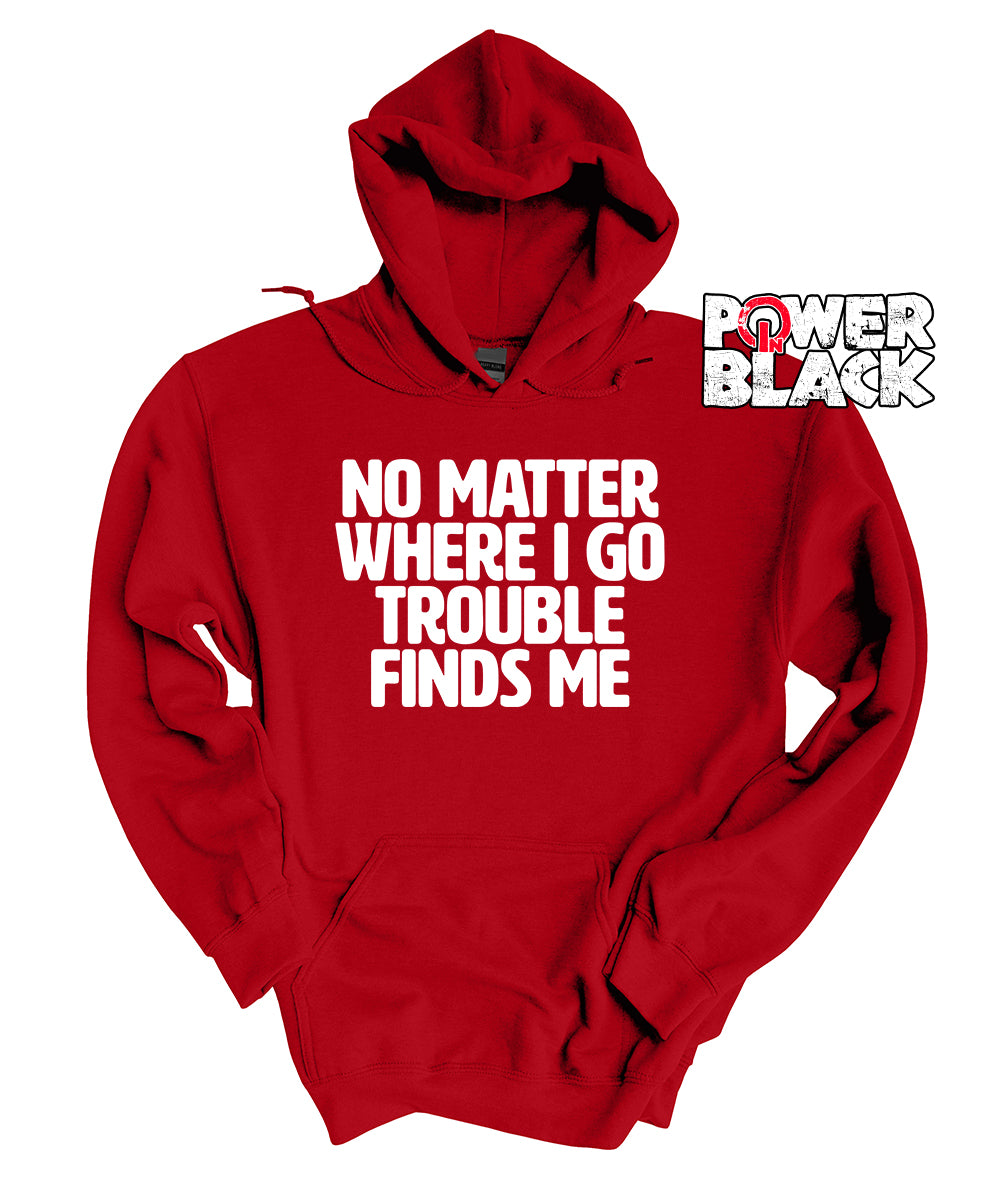 Trouble Finds Me Hoodie