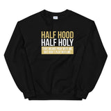Half Hood Half Holy Sweatshirt