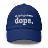 Unapologetically Dope Dad Hat