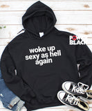 Woke Up Sexy As Hell Again Hoodie