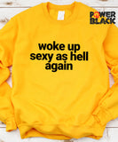 Woke Up Sexy As Hell Again Sweatshirt