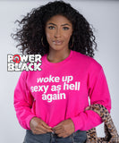 Woke Up Sexy As Hell Again Sweatshirt